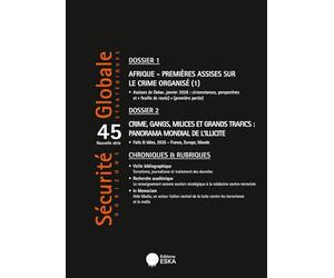 Sécurité globale n°45: Crime, gangs, milices et grands trafics : panorama mondial de l'illicite