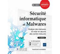 Sécurité Informatique Et Malwares - Analyse Des Menaces Et Mise En Oeuvre Des Contre-Mesures