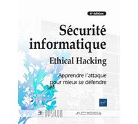 Sécurité Informatique - Ethical Hacking, Apprendre L'attaque Pour Mieux Se Défendre