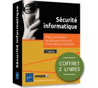 Sécurité Informatique - Mieux Comprendre Les Attaques Et Sécuriser L'informatique Industrielle - Coffret En 2 Volumes : Sécurité Informatique - Ethical Hacking - Apprendre L'attaque Pour...