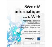 Sécurité informatique sur le web - Apprenez à sécuriser vos applications (management, cybersécurité, développement et opérationnel)
