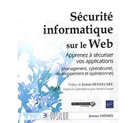 Sécurité Informatique Sur Le Web - Apprenez À Sécuriser Vos Applications (Management, Cybersécurité, Développement Et Opérationnel)