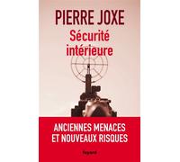 Sécurité intérieure Anciennes menaces et nouveaux risques - Pierre Joxe - Fayard - broché - Essai