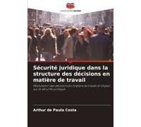 Sécurité Juridique Dans La Structure Des Décisions En Matière De Travail
