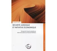 Sécurité juridique et initiative économique Groupe de travail présidé par Henri de Castries et Nicolas Molfessis. - Henri de Castries - Mare & Martin - broché - Etude