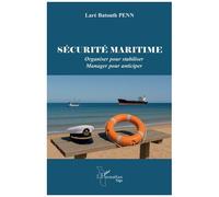 Sécurité maritime – Organiser pour stabiliser - Manager pour anticiper – L'Harmattan
