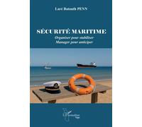Sécurité maritime Organiser pour stabiliser - Manager pour anticiper - Laré Batouth Penn - L'harmattan - broché - Essai