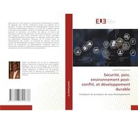 Sécurité, paix, environnement post-conflit, et développement durable: Eradiquer les pratiques de sous-développement