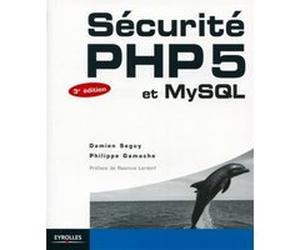 Sécurité PHP5 et MySQL Philippe Gamache (Auteur), Damien Seguy (Auteur)