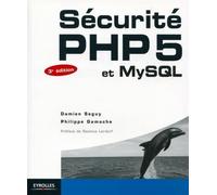 Philippe Gamache, Damien Seguy – Sécurité PHP5 et MySQL – Groupe Eyrolles