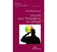 Sécurité pour l'émergence du Sénégal - Abdoulaye Aziz Ndaw - L'harmattan - broché - Essai