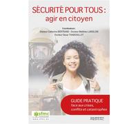 Sécurité pour tous : agir en citoyen Guide pratique face aux crises, conflits et catastrophes - Catherine Bertrand - Sauramps Medical - broché - Guide