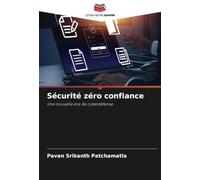 Sécurité zéro confiance: Une nouvelle ère de cyberdéfense