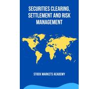 Securities Clearing, Settlement and Risk Management: Post-trade Infrastructure