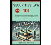 Securities Law 101: The Ultimate Guide to Understanding Legal Rules and Principles in the Securities Law Code Explained with Ease Like a Pro.
