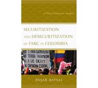 Securitization and Desecuritization of FARC in Colombia by Basar Baysal Basar Baysal (Auteur)