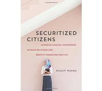 Securitized Citizens: Canadian Muslims' Experiences of Race Relations and Identity Formation Post-9/11 - [Version Originale] Inconnu (Auteur)