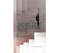 Security and Environmental Change by Simon Dalby Simon Dalby (Auteur)
