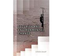 Security and Environmental Change by Simon Dalby Simon Dalby (Auteur)