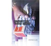 Security and Global Health by Stefan University of Sussex Elbe Stefan Elbe (Auteur)