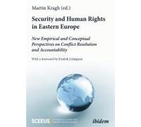 Security And Human Rights In Eastern Europe: New Empirical And Conceptual Perspectives On Conflict Resolution And Accountability