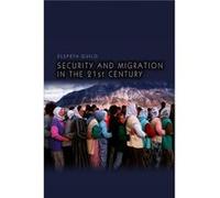 Security and Migration in the 21st Century by Elspeth Radboud University Nijmegen Guild Elspeth Guild (Auteur)