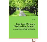Security And Privacy In Mobile Ad Hoc Networks: Key Management And Anonymous Secure Routing In Large Ad Hoc Networks