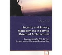 Security and Privacy Management in Service Oriented Architectures Wolfgang Schreiner (Auteur)