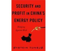Security and Profit in Chinas Energy Policy - ystein Tunsj - Columbia University Press - Livre en Anglais - Hardback ystein Tunsjystein Tunsj (Auteur)