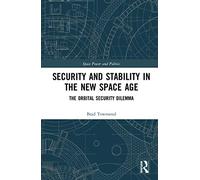 Security and Stability in the New Space Age: The Orbital Security Dilemma