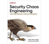 Security Chaos Engineering: Sustaining Resilience in Software and Systems