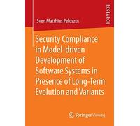Security Compliance In Model-Driven Development Of Software Systems In Presence Of Long-Term Evolution And Variants