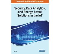Security, Data Analytics, And Energy-Aware Solutions In The Iot