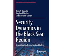 Security Dynamics in the Black Sea Region: Geopolitical Shifts and Regional Orders