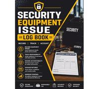 Security Equipment Issue Log Book: Equipment Issue and Return Register for Security Guards, Asset Tracking Log, Radio, Keys, Torch & Tools Record with Condition and Authorization Tracking