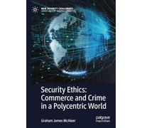 Security Ethics: Commerce and Crime in a Polycentric World