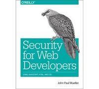 Security for Web Developers by John Paul Mueller John Paul Mueller, (Auteur)
