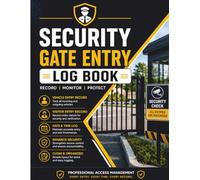 Security Gate Entry Log Book: Daily Entry Register for Recording In and Out Movement, Visitor Details, Access Control, and Security Tracking