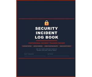 Security Incident Log Book: Professional Incident Tracking Record: Date, Time, Location, Incident Type & Severity · Description · Actions Taken · Corrective Measures · Follow-Up Status