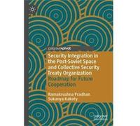 Security Integration in the PostSoviet Space and Collective Security Treaty Organization - Sukanya Kakoty - Springer Verlag Singapore - Livre en Anglais - Sukanya KakotySukanya Kakoty (Auteur)