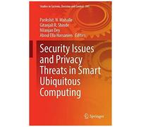 Security Issues And Privacy Threats In Smart Ubiquitous Computing