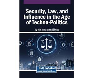 Security, Law, and Influence in the Age of Techno-Politics