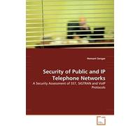 Security Of Public And Ip Telephone Networks: A Security Assessment Of Ss7, Sigtran And Voip Protocols