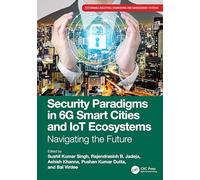 Security Paradigms in 6g Smart Cities and Iot Ecosystems: Navigating the Future