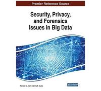 Security, Privacy, And Forensics Issues In Big Data