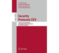 Security Protocols XXV: 25th International Workshop, Cambridge, UK, March 20-22, 2017, Revised Selected Papers (Security and Cryptology) - [Version Originale] Inconnu (Auteur)