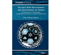Security Risk Management for the Internet of Things: Technologies and Techniques for Iot Security, Privacy and Data Protection