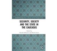 Security, Society and the State in the Caucasus (BASEES/Routledge Series on Russian and East European Studies) - [Version Originale] Inconnu (Auteur)