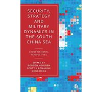 Security, Strategy, And Military Dynamics In The South China Sea