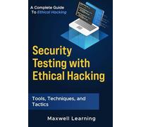 Security Testing with Ethical Hacking: A Complete Guide to Ethical Hacking